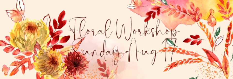 Earthy August Floral Workshop